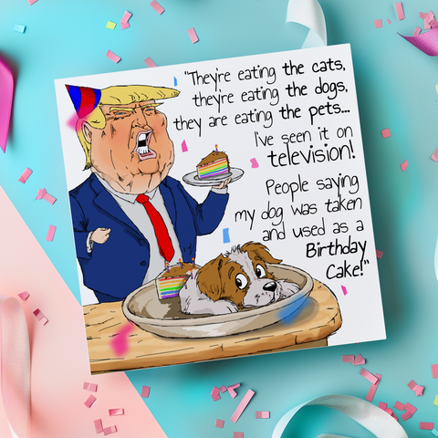 Donald Trump Eating The Pets Funny Birthday Card, 30th, 40th, 50th, Funny Birthday Cards For Her, Greetings Card for Him, Harris, Dogs, Cats
