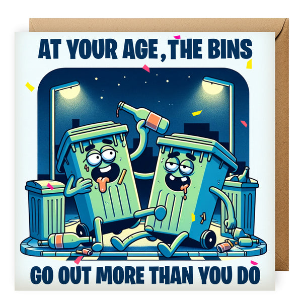 Bins Go Out More Than You | Funny Birthday Card