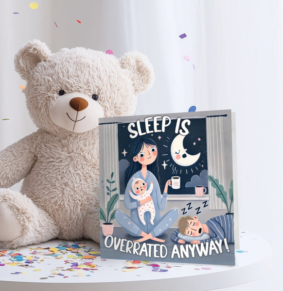 Sleep Is Overrated Anyway! | New Baby Card